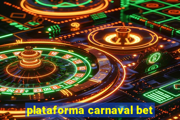 plataforma carnaval bet